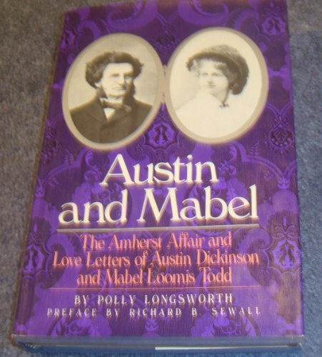 Beispielbild fr Austin and Mabel: The Amherst Affair and the Love Letters of Austin Dickinson and Mabel Loomis Todd zum Verkauf von Better World Books: West