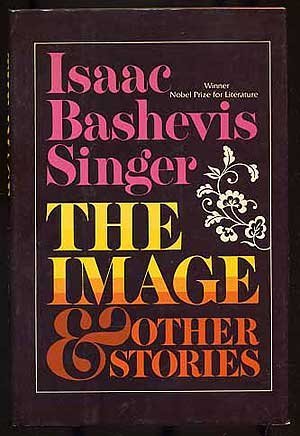 The Image and Other Stories - Singer, Isaac Bashevis