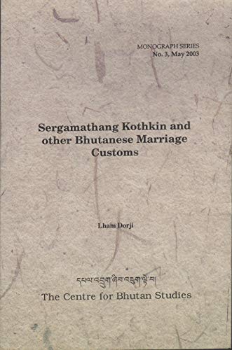 Stock image for Sergamathang Kothkin and Other Bhutanese Marriage Customs for sale by Books Puddle
