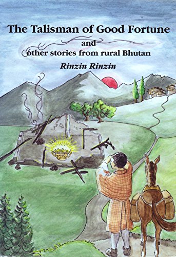 Imagen de archivo de The Talisman of Good Fortune and Other Stories from Rural Bhutan a la venta por Better World Books: West
