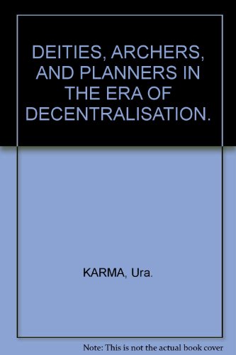 Stock image for DEITIES, ARCHERS, AND PLANNERS IN THE ERA OF DECENTRALISATION. for sale by Burwood Books
