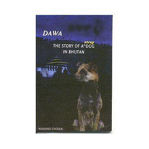 Imagen de archivo de Dawa. The Story of a stray Dog in Bhutan a la venta por BOOK2BUY