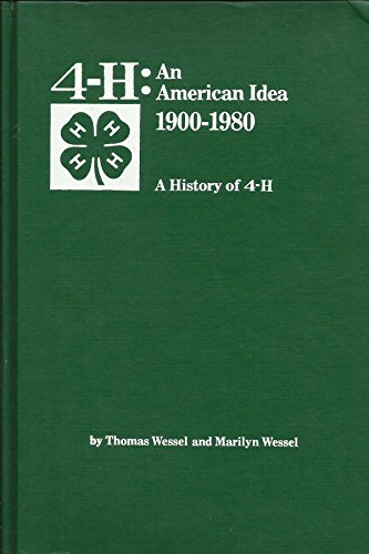 Beispielbild fr 4-H: An American Idea, 1900-1980: A History of 4-H zum Verkauf von Wonder Book