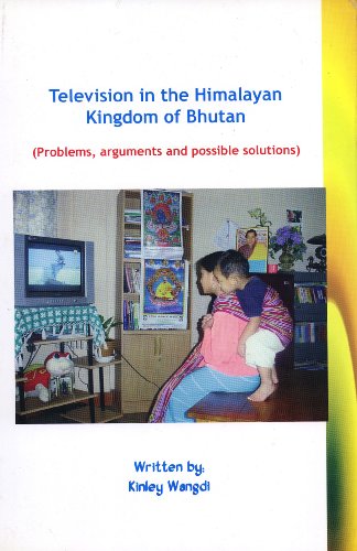 9789993666400: Television in the Himalayan Kingdom of Bhutan (Problems, Arguments and Possible Solutions)