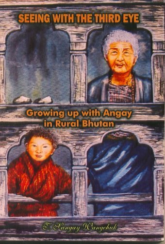 Seeing With The Third Eye; Growing up with Angay in Rural Bhutan [inscribed and signed by author]