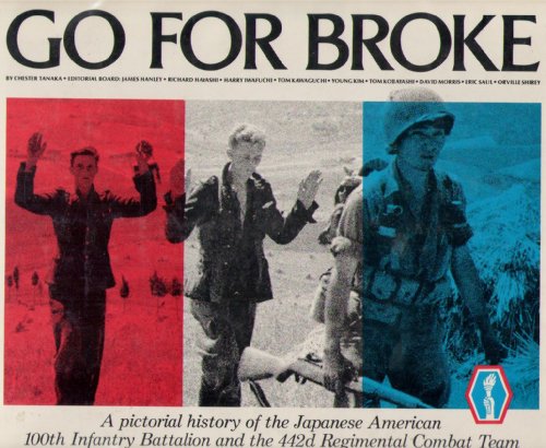 Stock image for Go for Broke: A Pictorial History of the Japanese American 100th Infantry Battalion and the 442d Regimental Combat Team for sale by dsmbooks