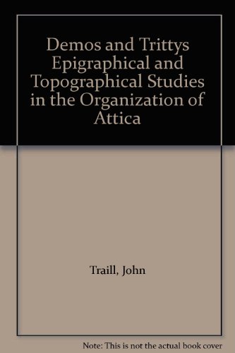 9789993954897: Demos and Trittys Epigraphical and Topographical Studies in the Organization of Attica