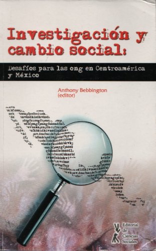 Stock image for Investigacion Y Cambio Social: Desafios Para Las Ong En Centroamerica Y Mexico (Spanish Text) for sale by Midtown Scholar Bookstore