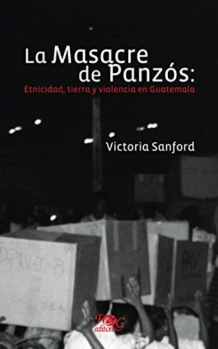 Stock image for La masacre de Panzs: etnicidad, tierra y violencia en Guatemala (Spanish Edition) for sale by GF Books, Inc.