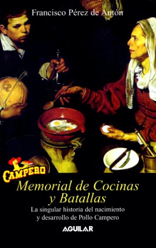 Stock image for Memorial de Cocinas y Batallas: La singular historia del nacimiento y desarrollo de Pollo Campero (1969-1984) for sale by Librera Prez Galds