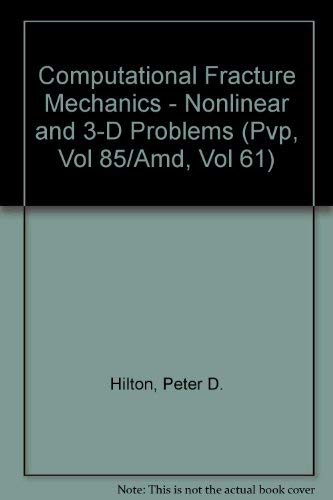Imagen de archivo de Computational Fracture Mechanics - Nonlinear and 3-D Problems (Pvp, Vol 85/Amd, Vol 61) a la venta por Zubal-Books, Since 1961