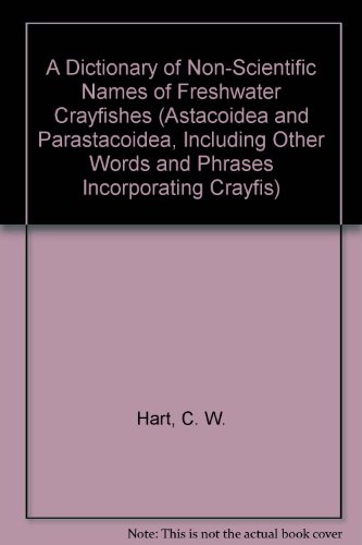 A Dictionary of Non-Scientific Names of Freshwater Crayfishes (Astacoidea and Parastacoidea), Inc...