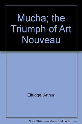 Stock image for MUCHA: The Triumph of Art Nouveau for sale by North Country Books