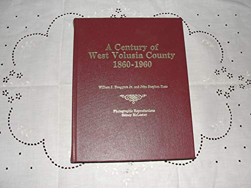 Stock image for A Century of West Volusia County 1860-1960 for sale by Sunny Day Books