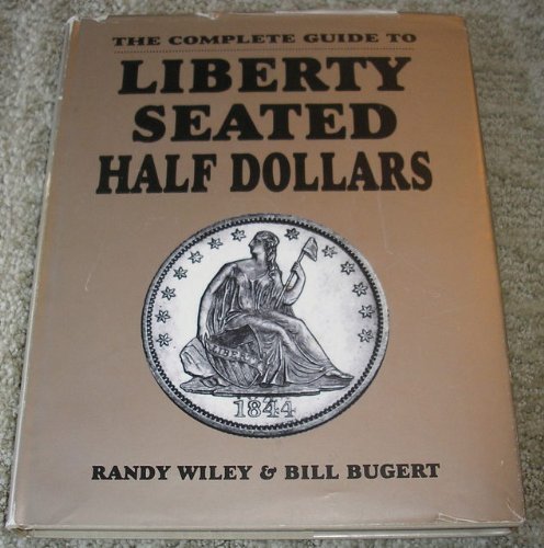 Beispielbild fr The Completed Guide to Liberty Seated Half Dollars zum Verkauf von Book Alley