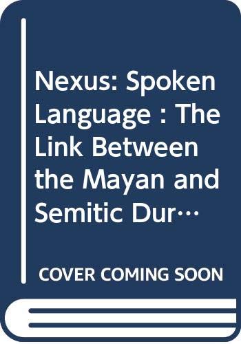 9789994405176: The Nexus Spoken Language: The Link Between the Mayan and Semitic During Pre-Columbian Times