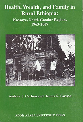 9789994452125: Health, Wealth, and Family in Rural Ethiopia: Kossoye, North Gondar Region, 1963-2007