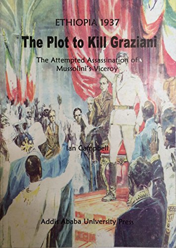 9789994452347: The Plot to Kill Graziani : the attempted assassination of Mussolini's viceroy