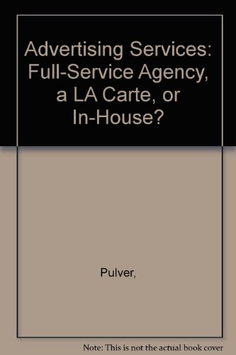 Stock image for Advertising Services: Full-Service Agency, a LA Carte, or In-House? Pulver, for sale by CONTINENTAL MEDIA & BEYOND