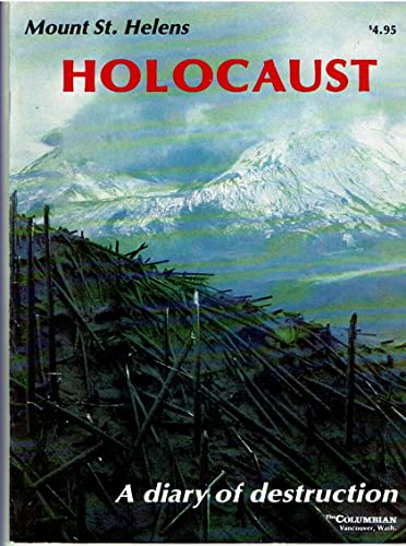 Imagen de archivo de Mount St. Helens Holocaust: A Diary of Destruction a la venta por Better World Books