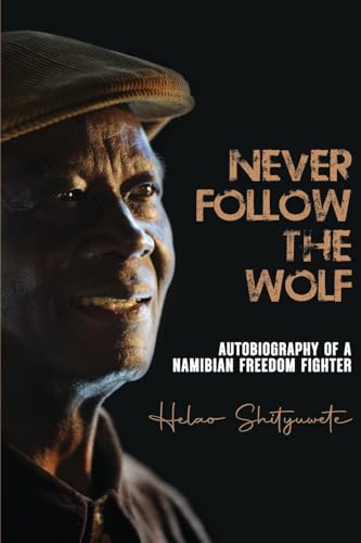 Stock image for Never follow the wolf: The autobiography of a Namibian freedom fighter for sale by GreatBookPrices