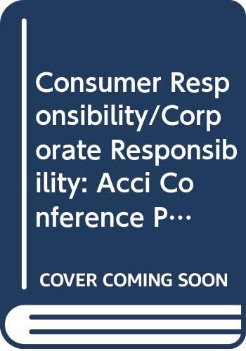 Beispielbild fr Consumer Responsibility/Corporate Responsibility: Acci Conference Proceedings zum Verkauf von Better World Books