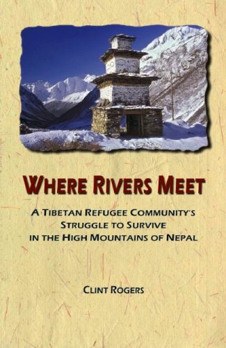Beispielbild fr Where Rivers Meet - A Tibetan Refugee Community's Struggle to Survive in the High Mountains of Nepal zum Verkauf von Booksavers of MD
