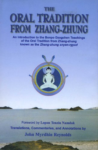 Beispielbild fr Oral Tradition from Zhang-Zhung: An Introduction to the Bonpo Dzogchen Teachings of the Oral Tradition from Zhang-Zhung zum Verkauf von medimops