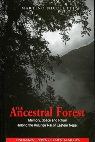 Stock image for The Ancestral Forest: Memory, Space and Ritual among the Kulunge Rai of Eastern Nepal for sale by ThriftBooks-Atlanta