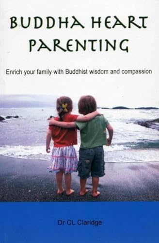 Beispielbild fr Buddha Heart Parenting: Enrich Your Family with Buddhist Wisdom and Compassion zum Verkauf von WorldofBooks