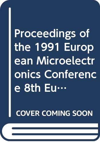 Beispielbild fr Proceedings of the 1991 European Microelectronics Conference 8th European Hybrid Microelectronics Conference Rotterdam May 28-31 1991 Netherlands zum Verkauf von PsychoBabel & Skoob Books