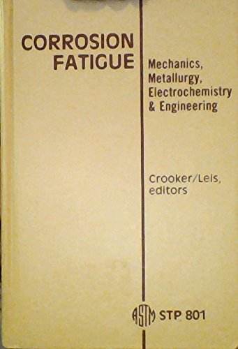 Beispielbild fr Corrosion Fatigue: Mechanics, Metallurgy, Electrochemistry, and Engineering zum Verkauf von HPB-Red