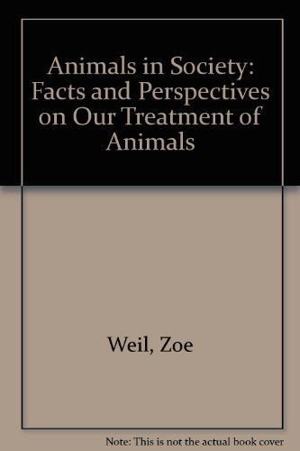 Beispielbild fr Animals in Society Facts and Perspectives on Our Treatment of Animals zum Verkauf von Liberty Book Shop