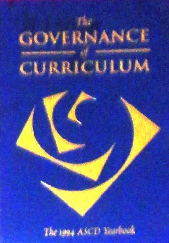 Stock image for The Governance of Curriculum: 1994 Yearbook of the Association for Supervision and Curriculum Development for sale by ThriftBooks-Atlanta