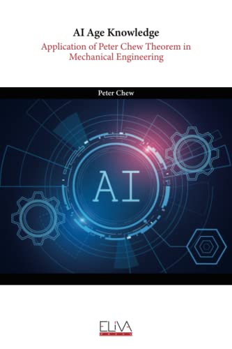 Stock image for AI Age Knowledge: Application of Peter Chew Theorem in Mechanical Engineering for sale by Lucky's Textbooks