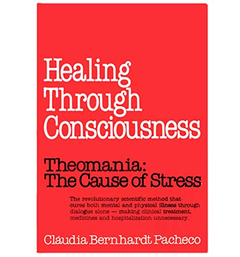 Imagen de archivo de Healing Through Consciousness: Theomania--The Cause of Stress a la venta por Black Tree Books