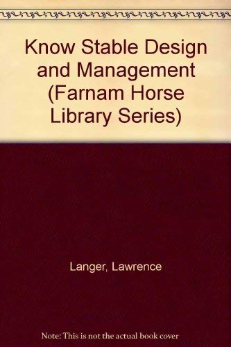 Imagen de archivo de Know Stable Design and Management (Farnam Horse Library Series) a la venta por HPB-Emerald