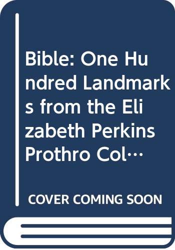Imagen de archivo de The Bible: One Hundred Landmarks from the Elizabeth Perkins Prothro Collection a la venta por Powell's Bookstores Chicago, ABAA