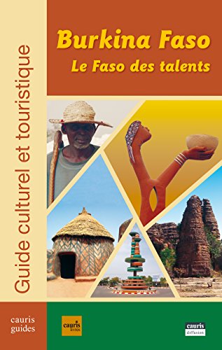 Beispielbild fr Burkina Faso, Le Faso Des Talents : Guide Culturel Et Touristique zum Verkauf von RECYCLIVRE