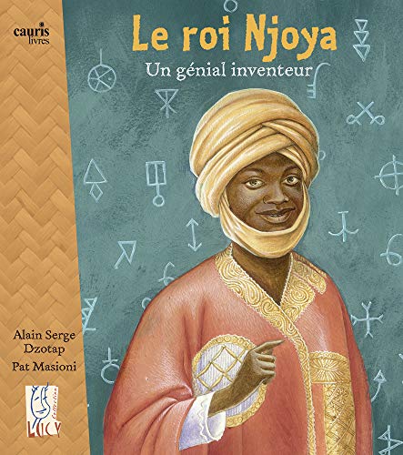 Beispielbild fr Le roi Njoya : Un gnial inventeur zum Verkauf von Revaluation Books