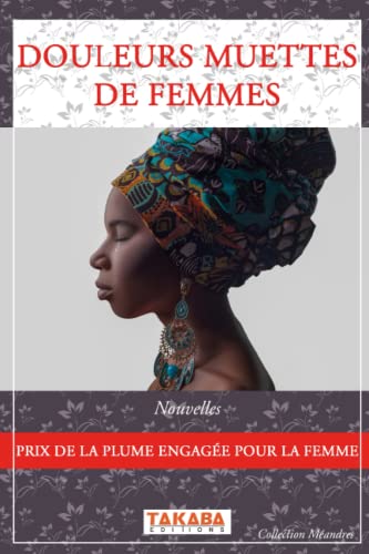 Stock image for Douleurs muettes de femmes: Prix de la Plume Engage pour la Femme (French Edition) for sale by GF Books, Inc.