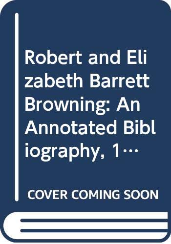 Stock image for Robert and Elizabeth Barrett Browning. An Annotated Bibliography, 1951-1970 for sale by Zubal-Books, Since 1961