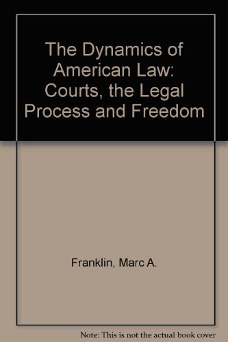 The Dynamics of American Law: Courts, the Legal Process and Freedom (9789995320584) by Marc A. Franklin