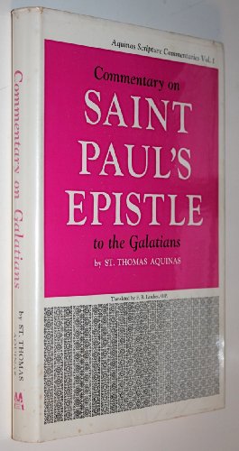 Commentary On Saint Paul's Epistle To The Galatians ( Aquinas Scripture Series Vol. 1 )