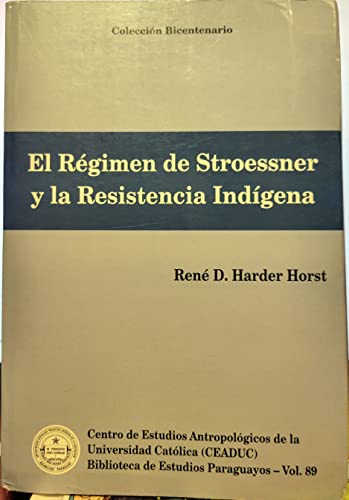 Stock image for El Regimen de Stroessner y la Resistencia Indigena for sale by Row By Row Bookshop