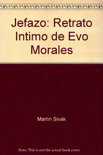 Beispielbild fr Jefazo: Retrato Intimo de Evo Morales zum Verkauf von Wonder Book