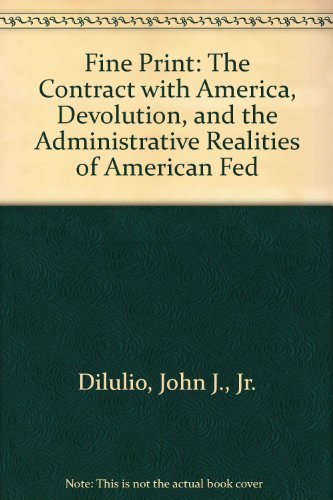 Fine Print: The Contract With America, Devolution, and the Administrative Realities of American Federalism (9789995626389) by [???]