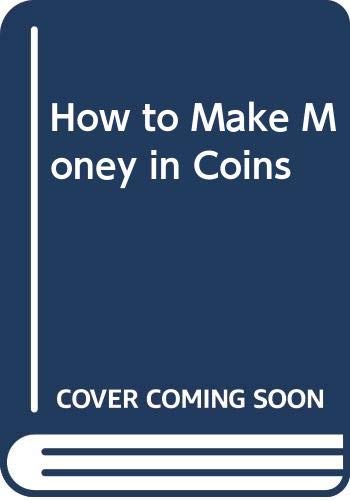 Stock image for How to Make Money in Coins for sale by Hawking Books