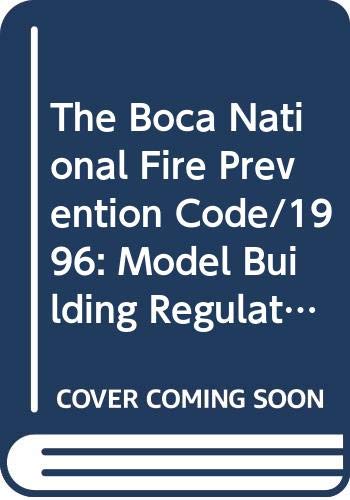 Stock image for The Boca National Fire Prevention Code/1996 : Model Building Regulations for the Protection of Public Health, Safety and Welfare (Boca National Fire p for sale by dsmbooks
