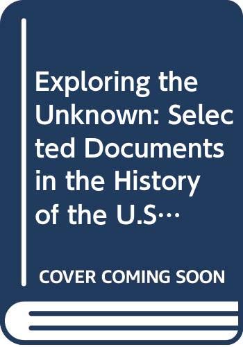 9789995820404: Exploring the Unknown: Selected Documents in the History of the U.S. Civil Space Program (Nasa Sp ; 4407)
